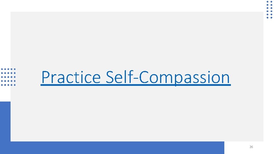 Practice Self-Compassion 26 