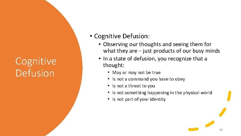  • Cognitive Defusion: Cognitive Defusion • Observing our thoughts and seeing them for