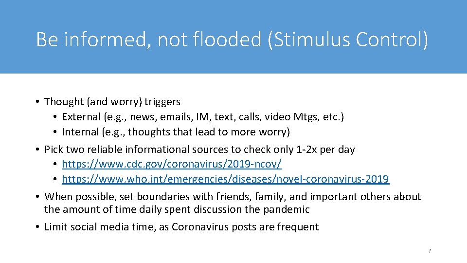 Be informed, not flooded (Stimulus Control) • Thought (and worry) triggers • External (e.