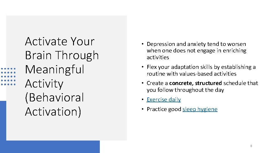 Activate Your Brain Through Meaningful Activity (Behavioral Activation) • Depression and anxiety tend to