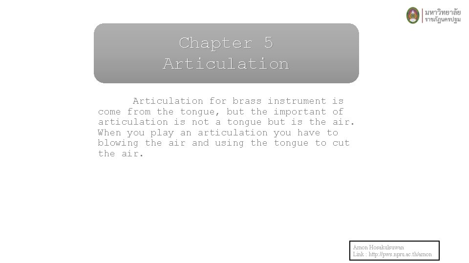 Chapter 5 Articulation for brass instrument is come from the tongue, but the important Chapter 5 Articulation for brass instrument is come from the tongue, but the important