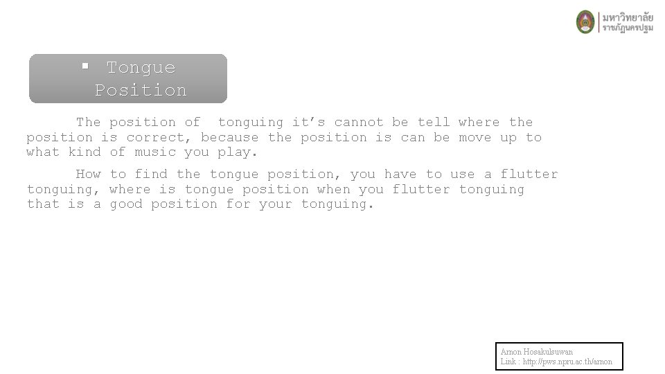 § Tongue Position The position of tonguing it’s cannot be tell where the position