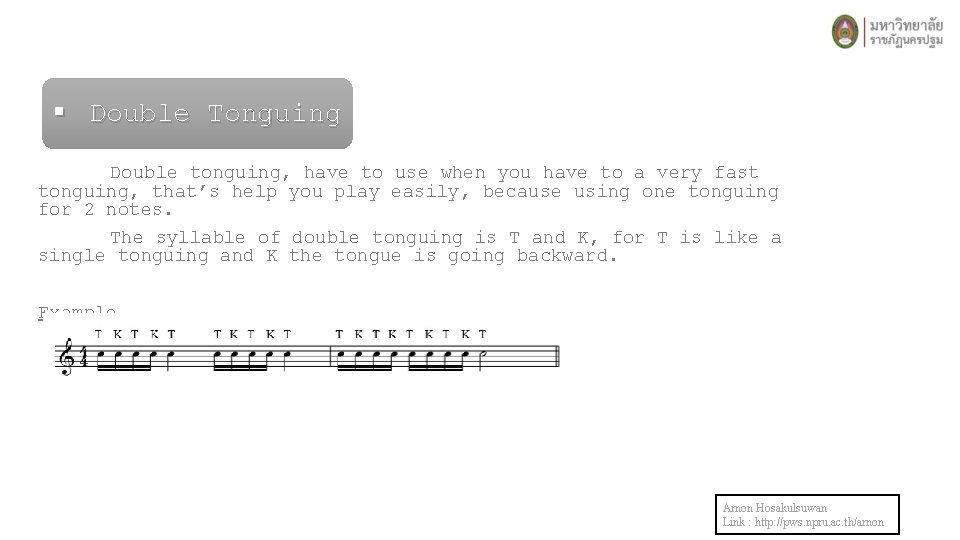 § Double Tonguing Double tonguing, have to use when you have to a very