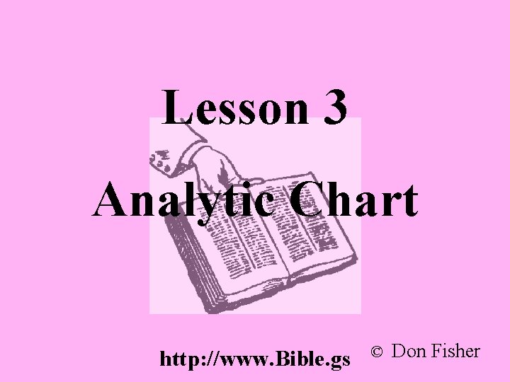 Lesson 3 Analytic Chart http: //www. Bible. gs © Don Fisher 