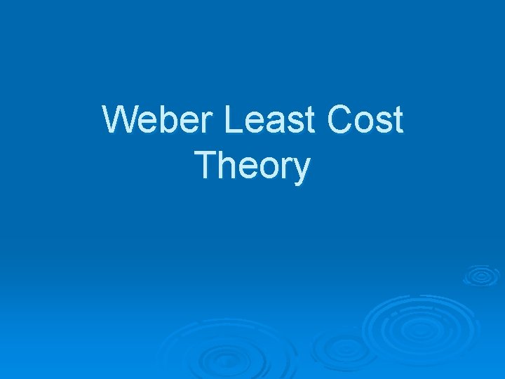 Weber Least Cost Theory 
