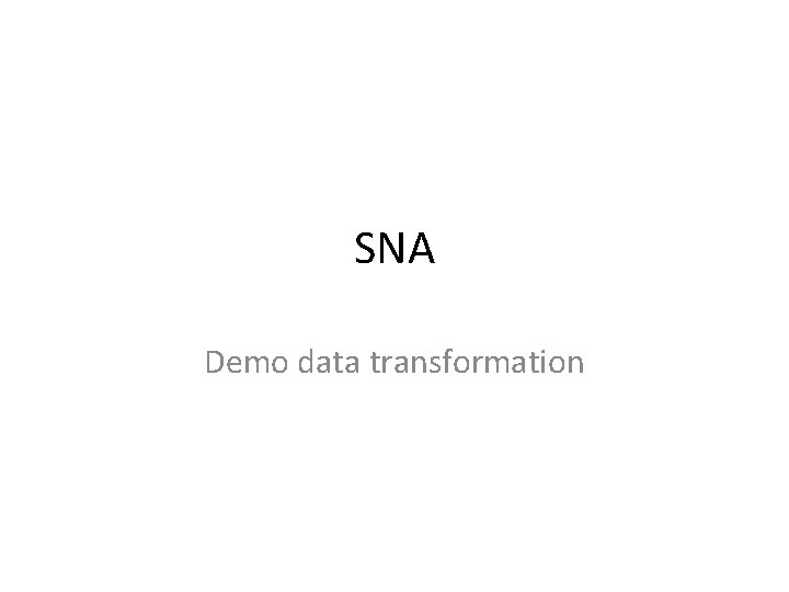 SNA Demo data transformation 