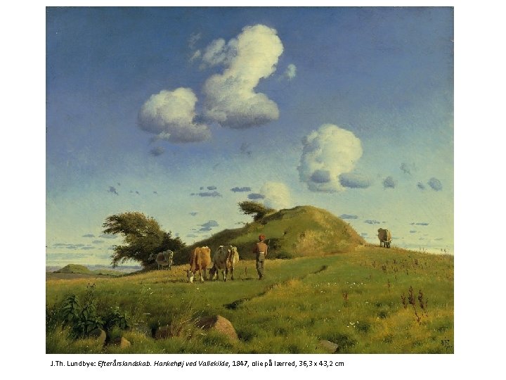 J. Th. Lundbye: Efterårslandskab. Hankehøj ved Vallekilde, 1847, olie på lærred, 36, 3 x
