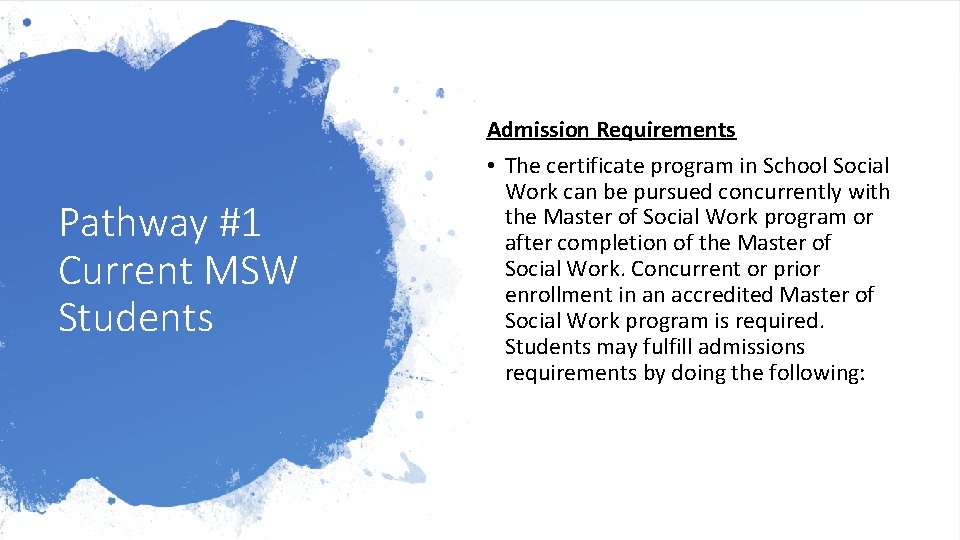 Pathway #1 Current MSW Students Admission Requirements • The certificate program in School Social