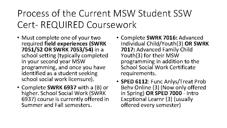 Process of the Current MSW Student SSW Cert- REQUIRED Coursework • Must complete one