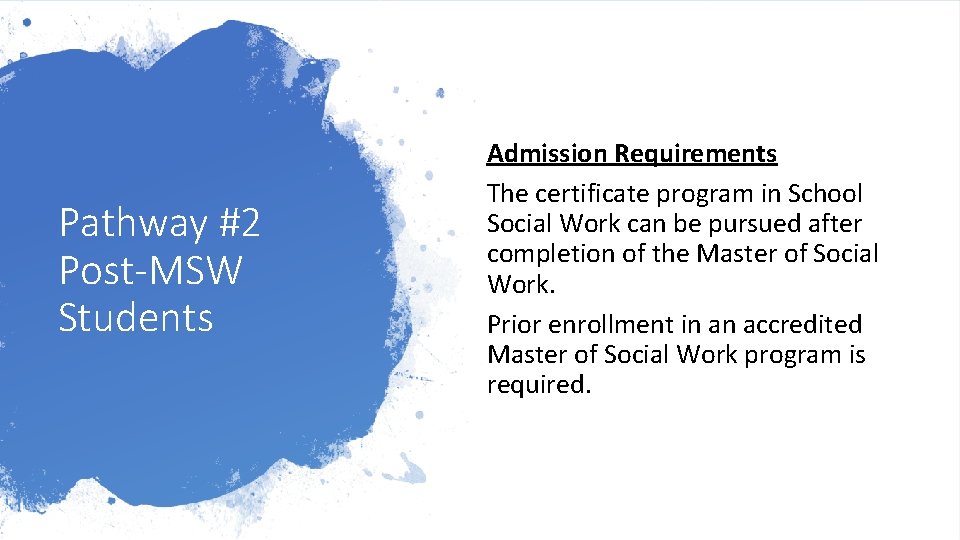 Pathway #2 Post-MSW Students Admission Requirements The certificate program in School Social Work can