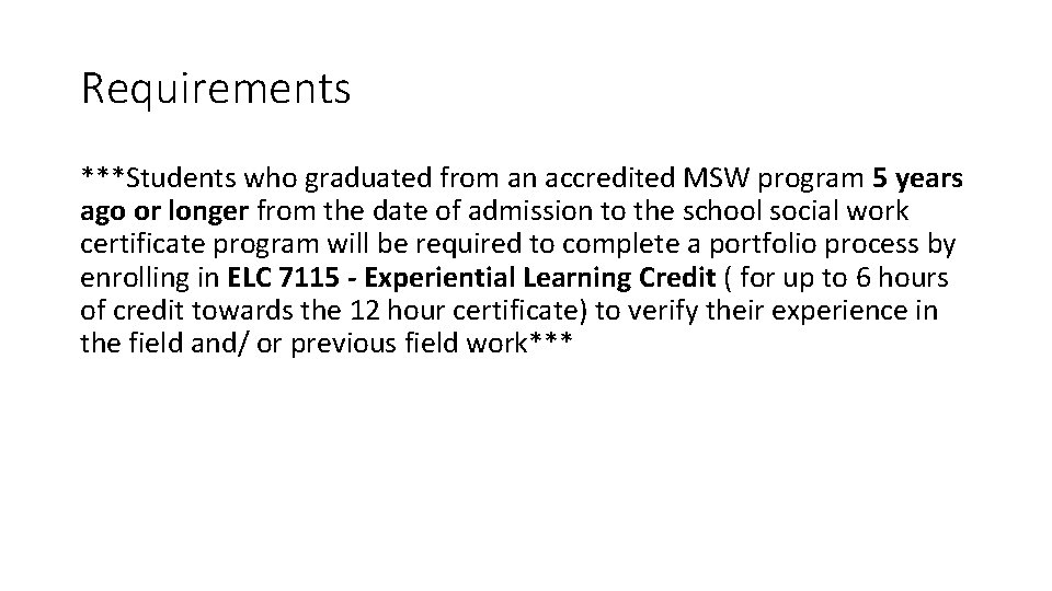 Requirements ***Students who graduated from an accredited MSW program 5 years ago or longer