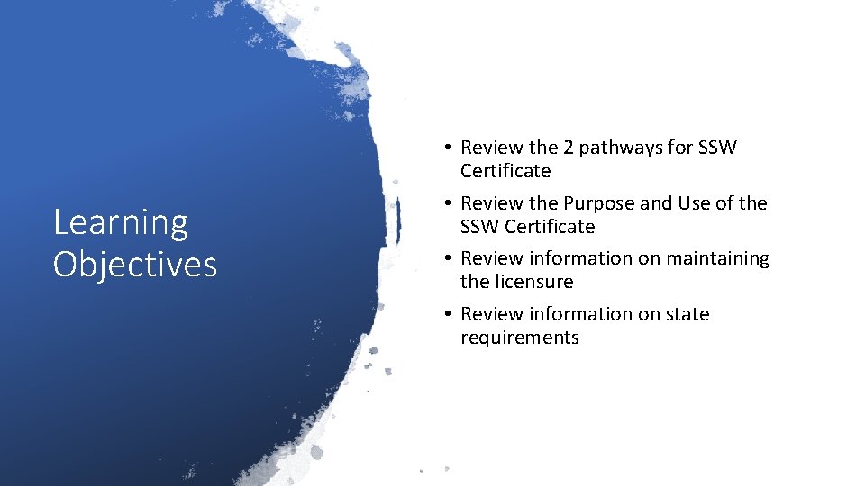 Learning Objectives • Review the 2 pathways for SSW Certificate • Review the Purpose