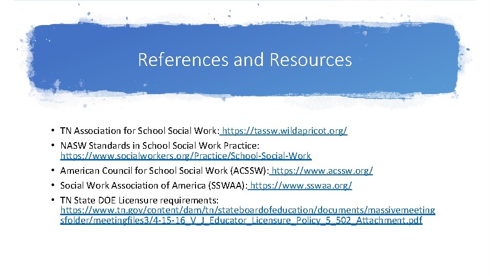 References and Resources • TN Association for School Social Work: https: //tassw. wildapricot. org/