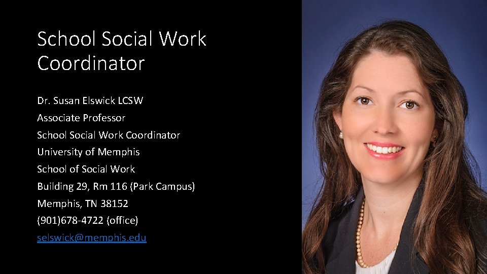 School Social Work Coordinator Dr. Susan Elswick LCSW Associate Professor School Social Work Coordinator
