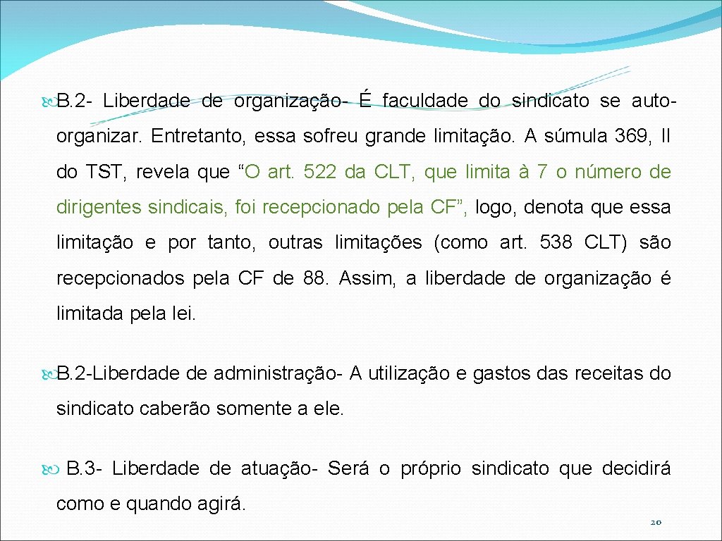  B. 2 - Liberdade de organização- É faculdade do sindicato se auto- organizar.