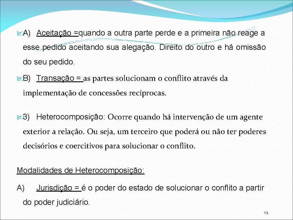  A) Aceitação =quando a outra parte perde e a primeira não reage a