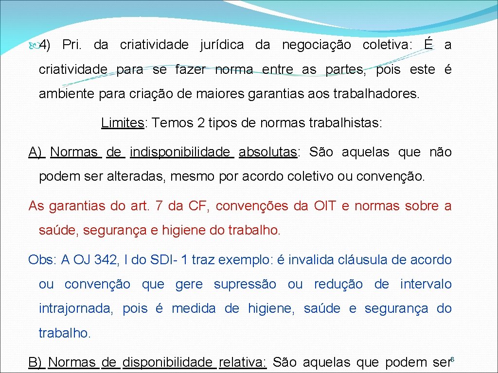  4) Pri. da criatividade jurídica da negociação coletiva: É a criatividade para se