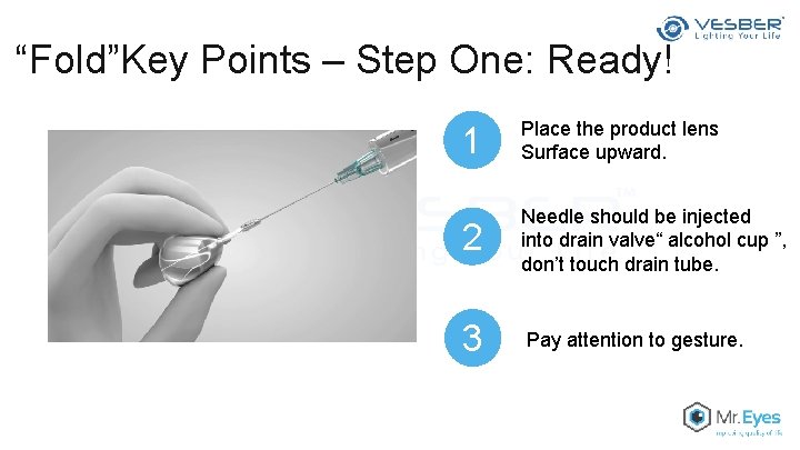 “Fold”Key Points – Step One: Ready! 1 Place the product lens Surface upward. 2