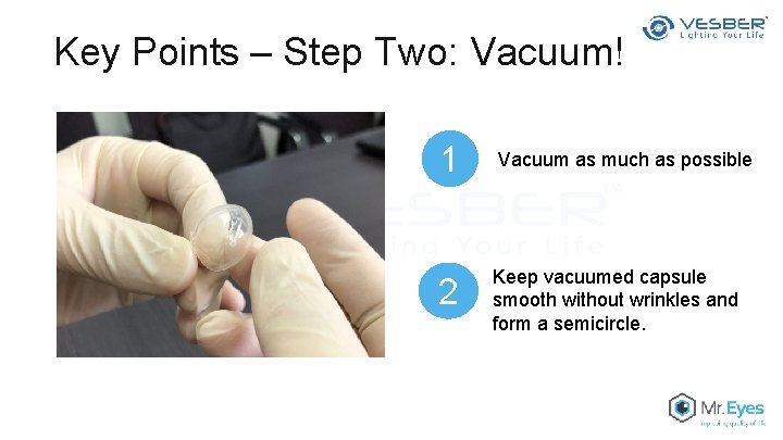 Key Points – Step Two: Vacuum! 1 Vacuum as much as possible 2 Keep