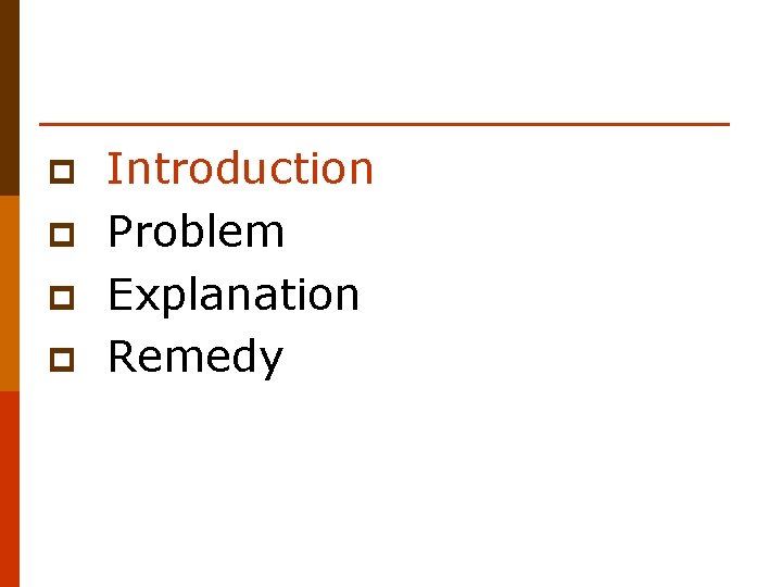 p p Introduction Problem Explanation Remedy 