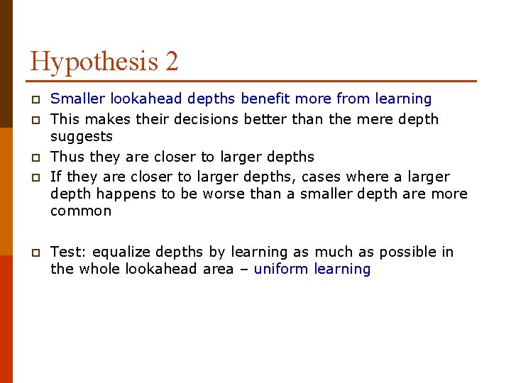 Hypothesis 2 p p p Smaller lookahead depths benefit more from learning This makes