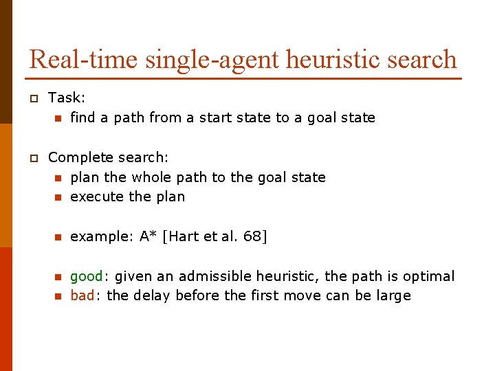 Real-time single-agent heuristic search p Task: n find a path from a start state