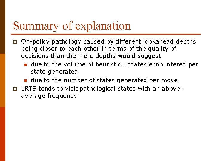 Summary of explanation p p On-policy pathology caused by different lookahead depths being closer