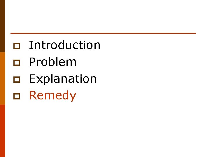 p p Introduction Problem Explanation Remedy 