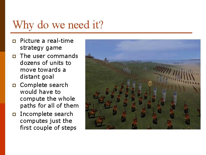 Why do we need it? p p Picture a real-time strategy game The user