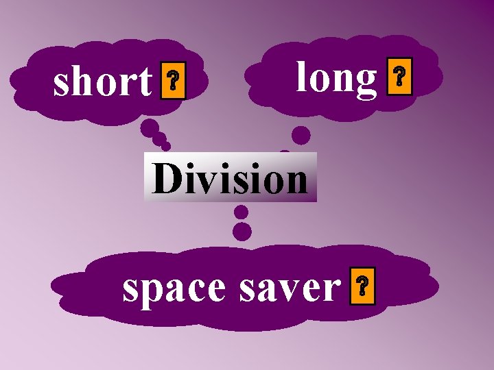 short long Division space saver 