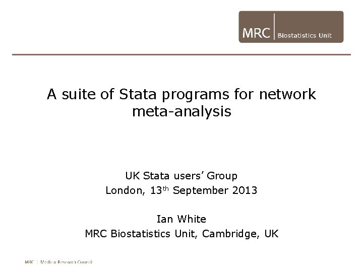 A suite of Stata programs for network meta-analysis UK Stata users’ Group London, 13