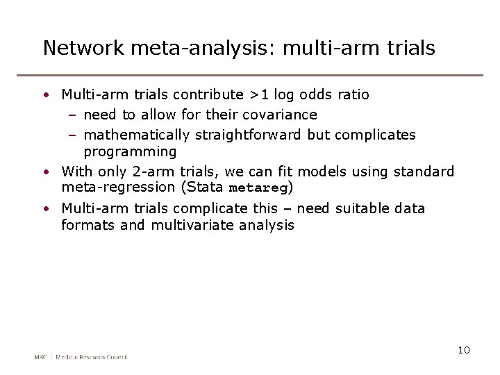 Network meta-analysis: multi-arm trials • Multi-arm trials contribute >1 log odds ratio – need