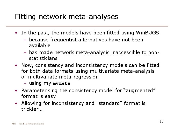 Fitting network meta-analyses • In the past, the models have been fitted using Win.