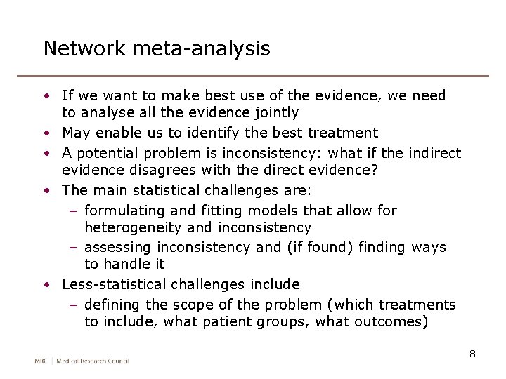 Network meta-analysis • If we want to make best use of the evidence, we