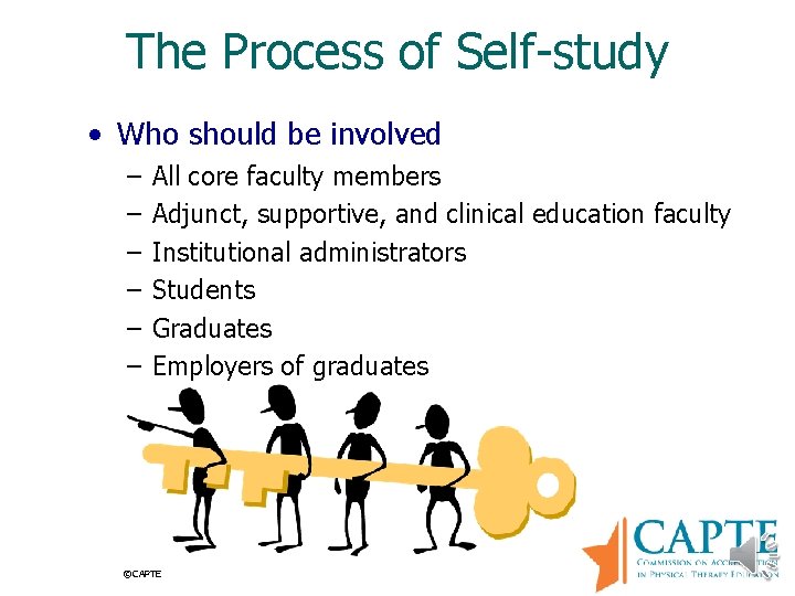 The Process of Self-study • Who should be involved – – – All core