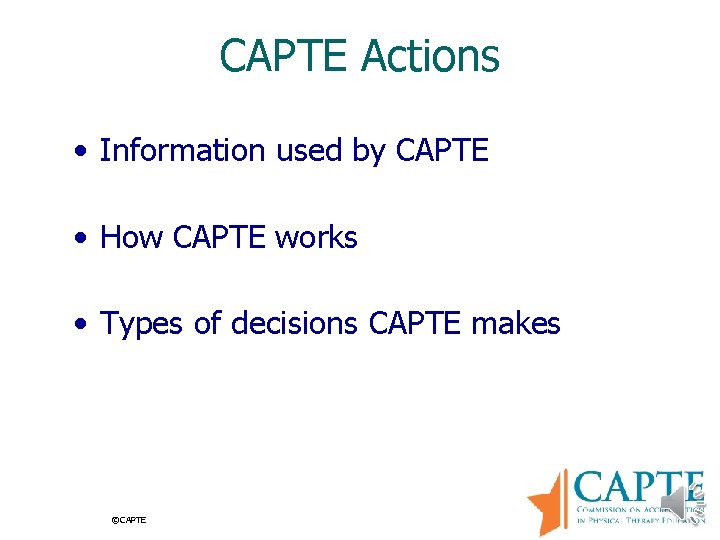 CAPTE Actions • Information used by CAPTE • How CAPTE works • Types of