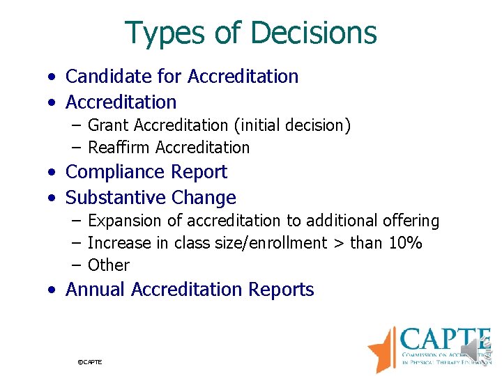 Types of Decisions • Candidate for Accreditation • Accreditation – Grant Accreditation (initial decision)