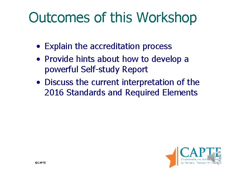 Outcomes of this Workshop • Explain the accreditation process • Provide hints about how