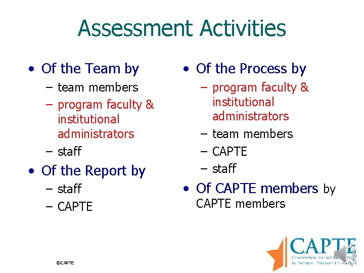 Assessment Activities • Of the Team by – team members – program faculty &