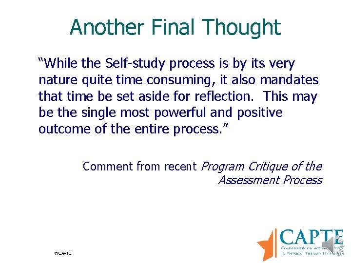 Another Final Thought “While the Self-study process is by its very nature quite time