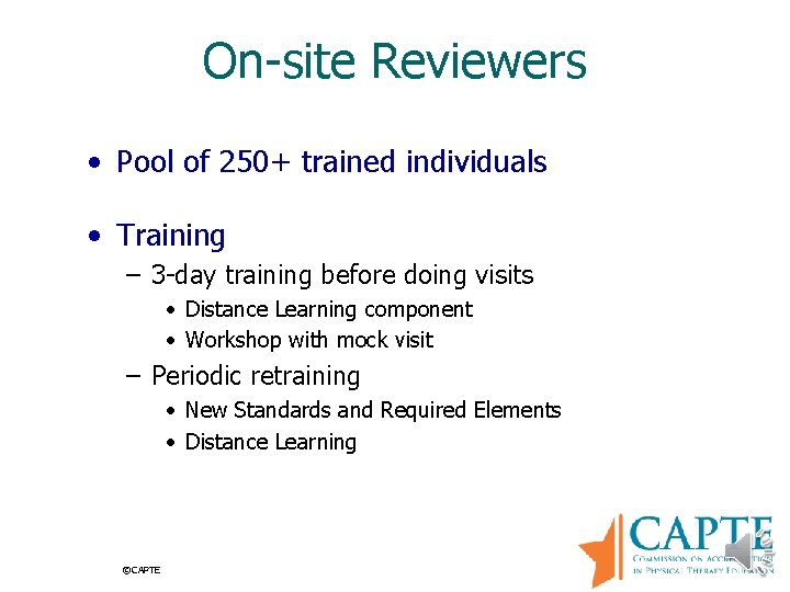 On-site Reviewers • Pool of 250+ trained individuals • Training – 3 -day training