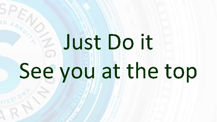 Just Do it See you at the top 