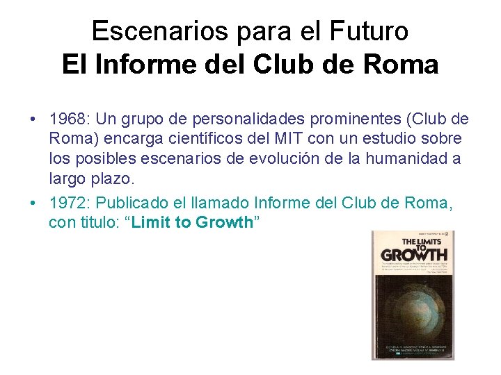 Escenarios para el Futuro El Informe del Club de Roma • 1968: Un grupo