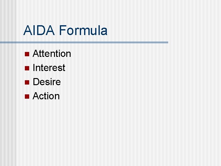 AIDA Formula Attention n Interest n Desire n Action n 