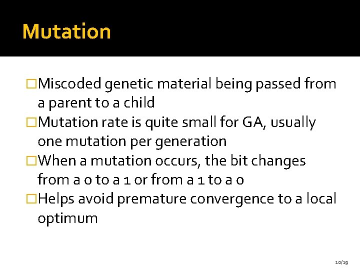 Mutation �Miscoded genetic material being passed from a parent to a child �Mutation rate
