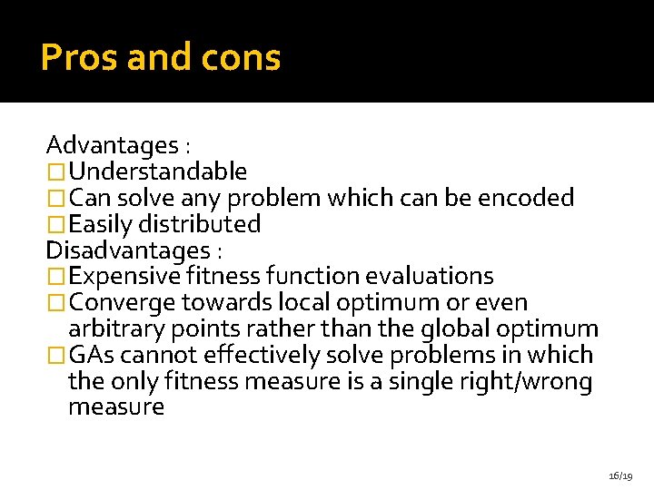 Pros and cons Advantages : �Understandable �Can solve any problem which can be encoded