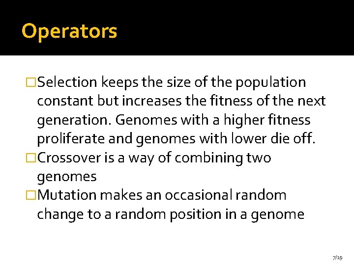 Operators �Selection keeps the size of the population constant but increases the fitness of