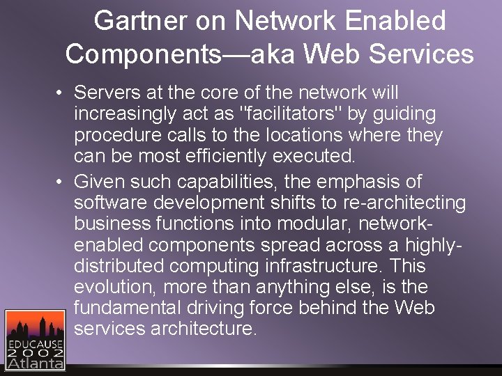 Gartner on Network Enabled Components—aka Web Services • Servers at the core of the