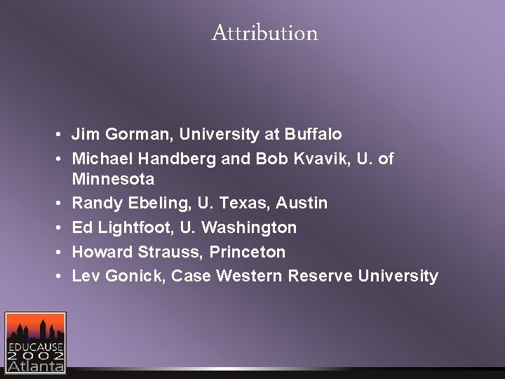 Attribution • Jim Gorman, University at Buffalo • Michael Handberg and Bob Kvavik, U.