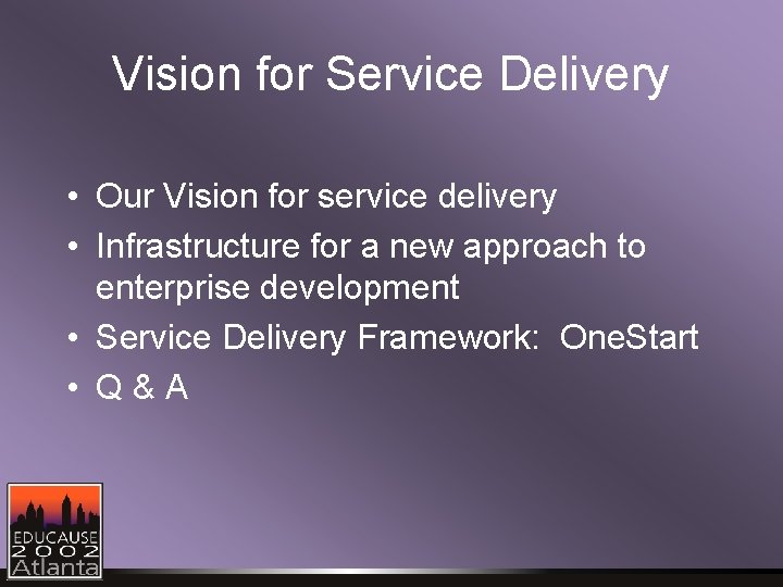 Vision for Service Delivery • Our Vision for service delivery • Infrastructure for a